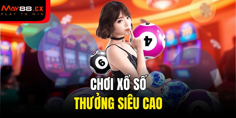 Chơi xổ số thưởng siêu cao