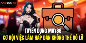 tuyển dụng MAY88